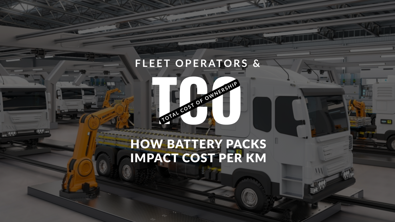 Fleet Operators & TCO: How Battery Packs Impact Cost per KM